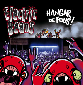 La pochette du 4ème album des Electric Beans : Hangar de fous !